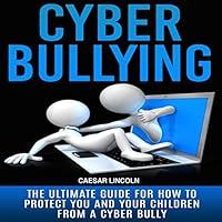 Algopix Similar Product 7 - Cyberbullying The Ultimate Guide for