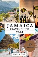 Algopix Similar Product 18 - JAMAICA TRAVEL GUIDE 2024 An Essential