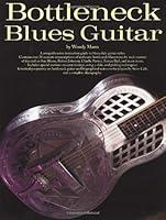 Algopix Similar Product 8 - Bottleneck Blues Guitar (Guitar Books)