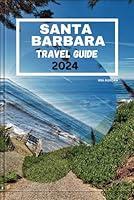 Algopix Similar Product 3 - SANTA BARBARA TRAVEL GUIDE 2024