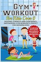 Algopix Similar Product 11 - GYM WORKOUT FOR KIDS OVER 6 Building