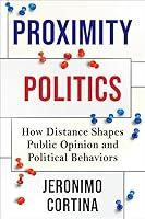 Algopix Similar Product 7 - Proximity Politics How Distance Shapes