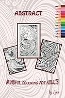 Algopix Similar Product 15 - ABSTRACT MINDFUL COLORING FOR ADULTS