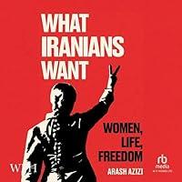 Algopix Similar Product 8 - What Iranians Want: Women, Life, Freedom