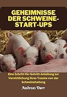 Algopix Similar Product 1 - GEHEIMNISSE DER SCHWEINESTARTUPS 