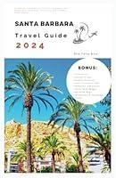 Algopix Similar Product 5 - Santa Barbara Travel Guide 2024 A