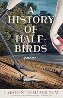 Algopix Similar Product 10 - A History of HalfBirds Poems Ballard