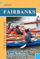 Algopix Similar Product 1 - FAIRBANKS TRAVEL GUIDE The Ultimate