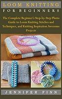 Algopix Similar Product 11 - LOOM KNITTING FOR BEGINNERS The