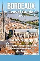 Algopix Similar Product 1 - BORDEAUX TRAVEL GUIDE 2024 Discover