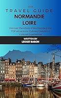 Algopix Similar Product 6 - NORMANDIE LOIRE TRAVEL GUIDE 2023