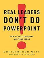 Algopix Similar Product 10 - Real Leaders Dont Do PowerPoint How