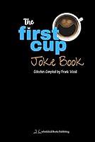 Algopix Similar Product 10 - The First Cup Joke Book A Collection
