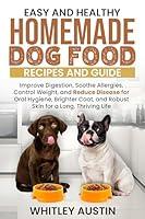 Algopix Similar Product 16 - Easy and Healthy Homemade Dog Food