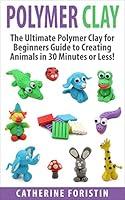 Algopix Similar Product 16 - Polymer Clay The Ultimate Beginners