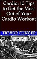 Algopix Similar Product 3 - Cardio 10 Tips to Get the Most Out of