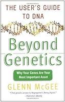 Algopix Similar Product 15 - Beyond Genetics: The User's Guide to DNA