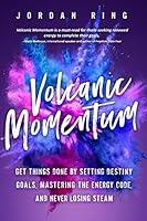 Algopix Similar Product 18 - Volcanic Momentum Get Things Done by