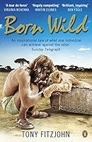 Algopix Similar Product 17 - Born Wild The Extraordinary Story of