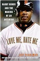 Algopix Similar Product 13 - Love Me Hate Me Barry Bonds and the