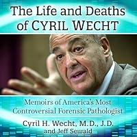 Algopix Similar Product 10 - The Life and Deaths of Cyril Wecht