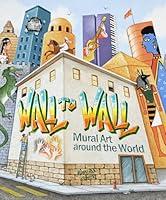 Algopix Similar Product 10 - Wall to Wall: Mural Art Around the World