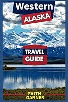 Algopix Similar Product 11 - Western Alaska Travel Guide 2024 Visit