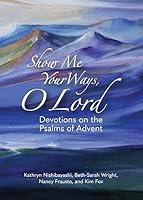 Algopix Similar Product 10 - Show Me Your Ways O Lord Devotions on