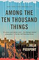Algopix Similar Product 17 - Among the Ten Thousand Things: A Novel