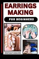 Algopix Similar Product 3 - EARRINGS MAKING FOR BEGINNERS The