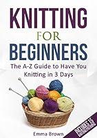 Algopix Similar Product 19 - Knitting For Beginners The AZ Guide