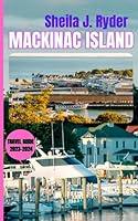 Algopix Similar Product 7 - MACKINAC ISLAND TRAVEL GUIDE 20232024