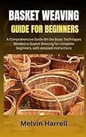 Algopix Similar Product 8 - BASKET WEAVING GUIDE FOR BEGINNERS A