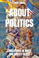 Algopix Similar Product 15 - ABOUT POLITICS CARICATURES IN WHITE