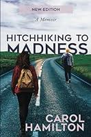 Algopix Similar Product 16 - Hitchhiking to Madness: A Memoir