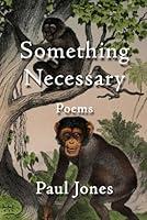 Algopix Similar Product 20 - Something Necessary: Poems