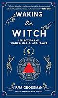 Algopix Similar Product 20 - Waking the Witch Reflections on Women