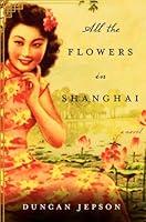 Algopix Similar Product 14 - All the Flowers in Shanghai: A Novel