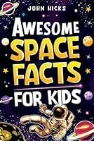 Algopix Similar Product 18 - Awesome Space Facts for Kids Discover