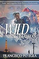 Algopix Similar Product 13 - WILD in the HIMALAYAS Loves and