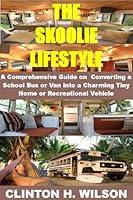 Algopix Similar Product 3 - THE SKOOLIE LIFESTYLE  A Comprehensive