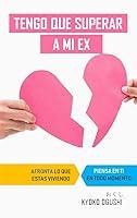 Algopix Similar Product 11 - Tengo que superar a mi ex Consejos