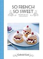 Algopix Similar Product 16 - So French So Sweet Delectable Cakes
