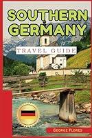 Algopix Similar Product 9 - Southern Germany Travel Guide 2024