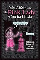 Algopix Similar Product 14 - My Affair with the Pink Lady of Yorba