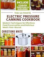 Algopix Similar Product 11 - THE ULTIMATE ELECTRIC PRESSURE CANNING