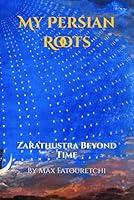 Algopix Similar Product 7 - My Persian Roots Zarathustra Beyond