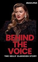 Algopix Similar Product 16 - BEHIND THE VOICE The Kelly Clarkson