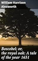 Algopix Similar Product 15 - Boscobel or the royal oak A tale of