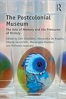 Algopix Similar Product 4 - The Postcolonial Museum The Arts of